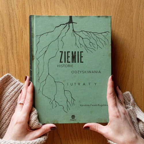 Karolina Ćwiek-Rogalska Ziemie Historie odzyskiwania i utraty.jpg