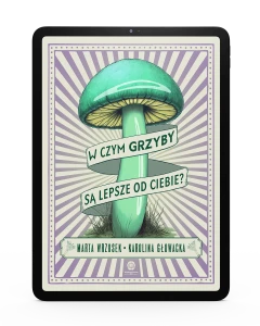 W czym grzyby są lepsze od ciebie? [e-book]