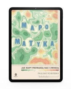 Mapomatyka. Jak mapy prowadzą nas i zwodzą [e-book]