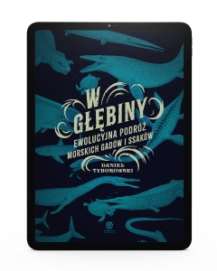 W głębiny. Ewolucyjna podróż morskich gadów i ssaków [e-book]
