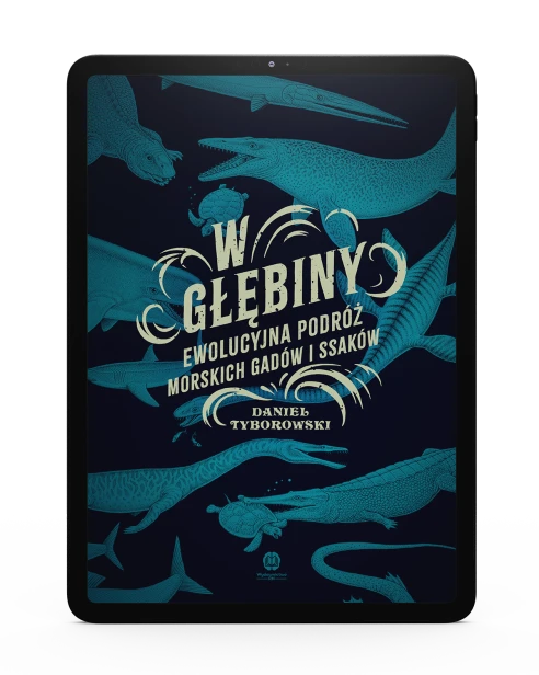 W głębiny Ewolucyjna podróż morskich gadów i ssakow Daniel Tyborowski EBOOK.png