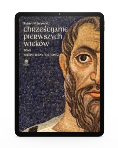 Chrześcijanie pierwszych wieków. Tom I: Wierni, biskupi, eremici [e-book]